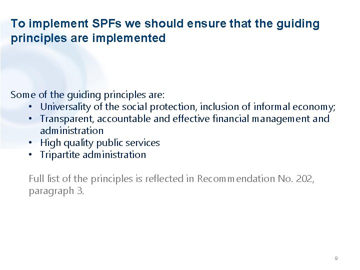 To implement SPFs we should ensure that the guiding principles are implemented Some of