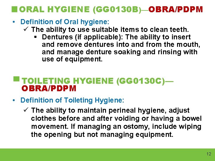ORAL HYGIENE (GG 0130 B)—OBRA/PDPM • Definition of Oral hygiene: ü The ability to