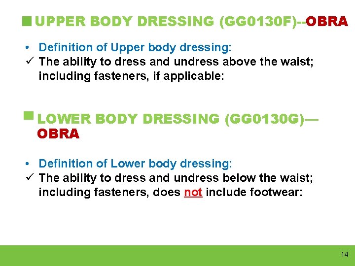 UPPER BODY DRESSING (GG 0130 F)--OBRA • Definition of Upper body dressing: ü The