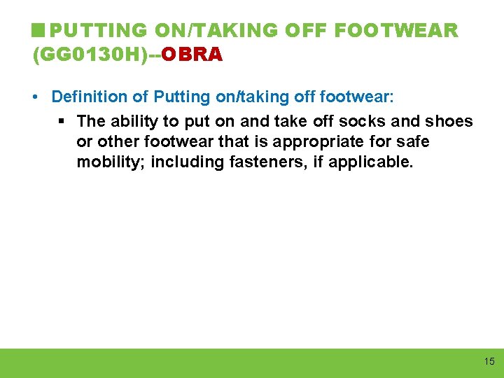 PUTTING ON/TAKING OFF FOOTWEAR (GG 0130 H)--OBRA • Definition of Putting on/taking off footwear: