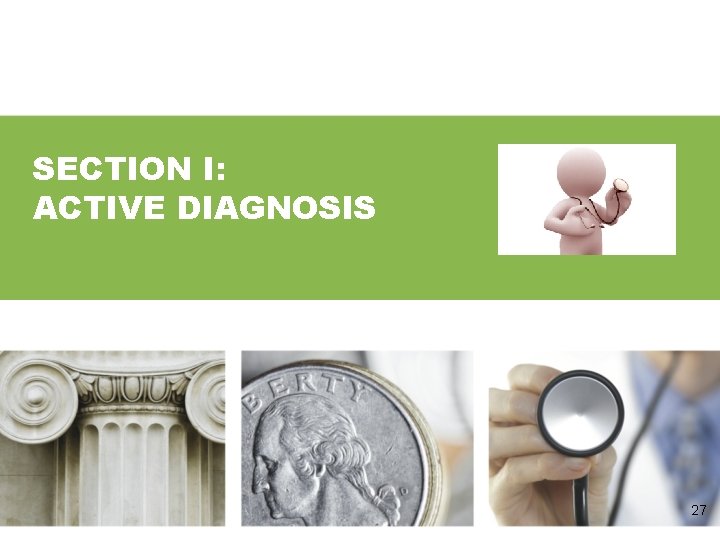 SECTION I: ACTIVE DIAGNOSIS 27 