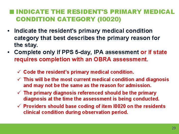 INDICATE THE RESIDENT'S PRIMARY MEDICAL CONDITION CATEGORY (I 0020) • Indicate the resident's primary