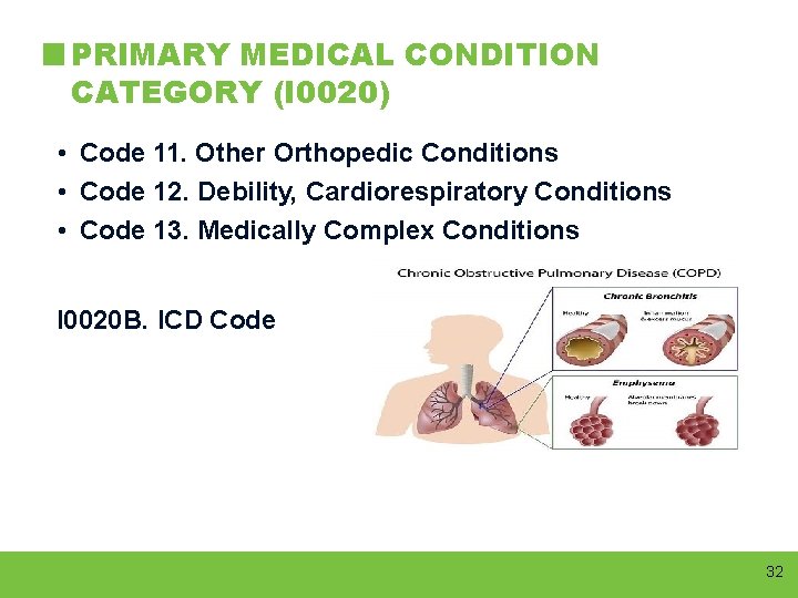 PRIMARY MEDICAL CONDITION CATEGORY (I 0020) • Code 11. Other Orthopedic Conditions • Code