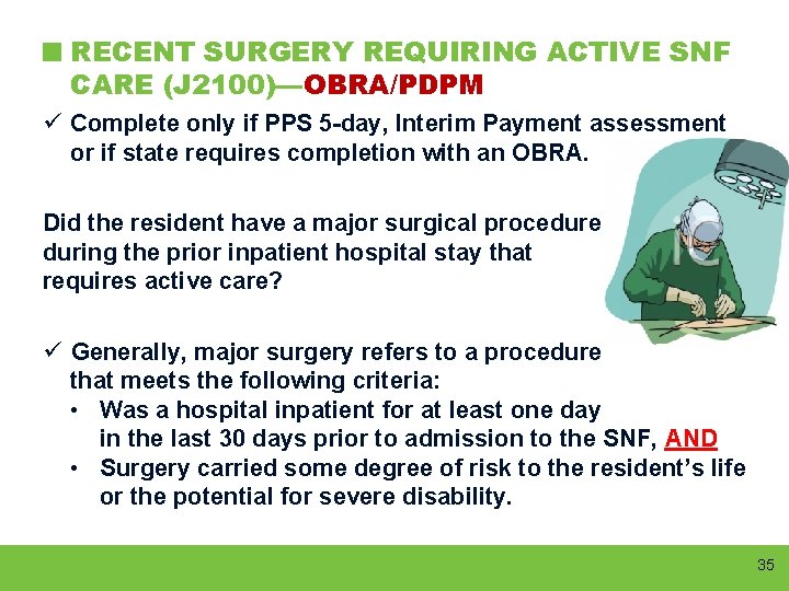 RECENT SURGERY REQUIRING ACTIVE SNF CARE (J 2100)—OBRA/PDPM ü Complete only if PPS 5