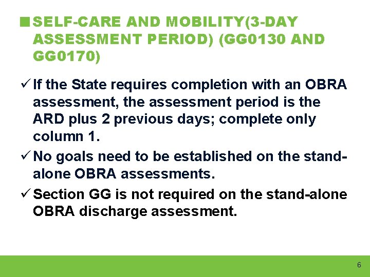 SELF-CARE AND MOBILITY(3 -DAY ASSESSMENT PERIOD) (GG 0130 AND GG 0170) ü If the
