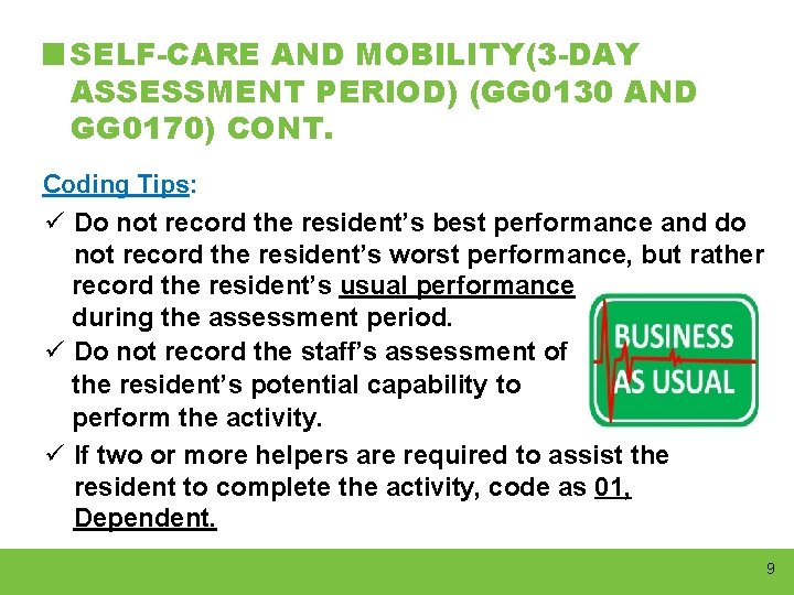 SELF-CARE AND MOBILITY(3 -DAY ASSESSMENT PERIOD) (GG 0130 AND GG 0170) CONT. Coding Tips: