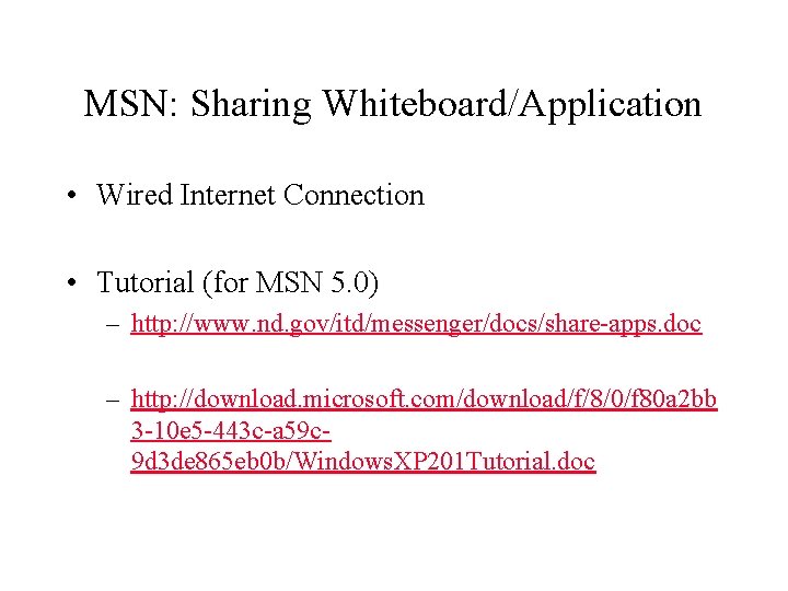 MSN: Sharing Whiteboard/Application • Wired Internet Connection • Tutorial (for MSN 5. 0) –