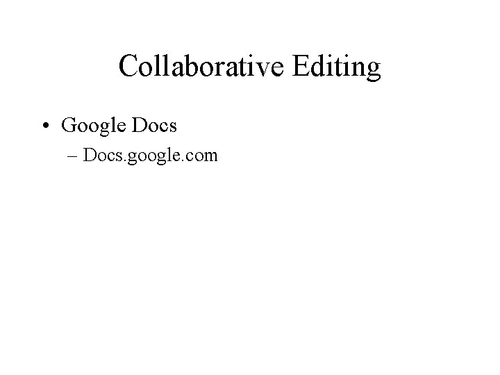 Collaborative Editing • Google Docs – Docs. google. com 