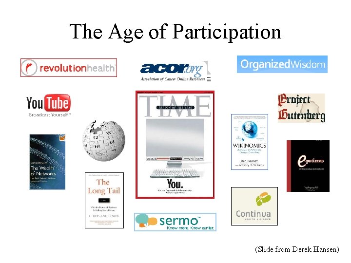 The Age of Participation (Slide from Derek Hansen) 