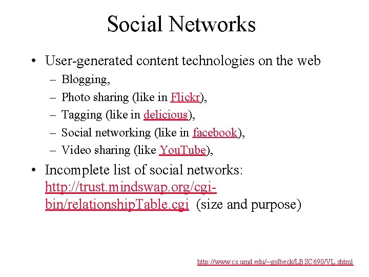 Social Networks • User-generated content technologies on the web – – – Blogging, Photo