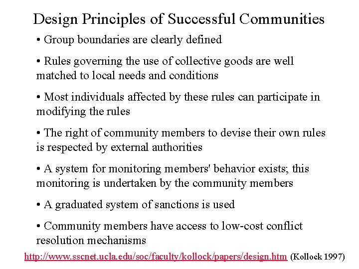 Design Principles of Successful Communities • Group boundaries are clearly defined • Rules governing