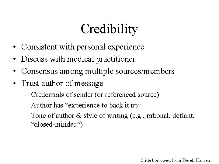 Credibility • • Consistent with personal experience Discuss with medical practitioner Consensus among multiple