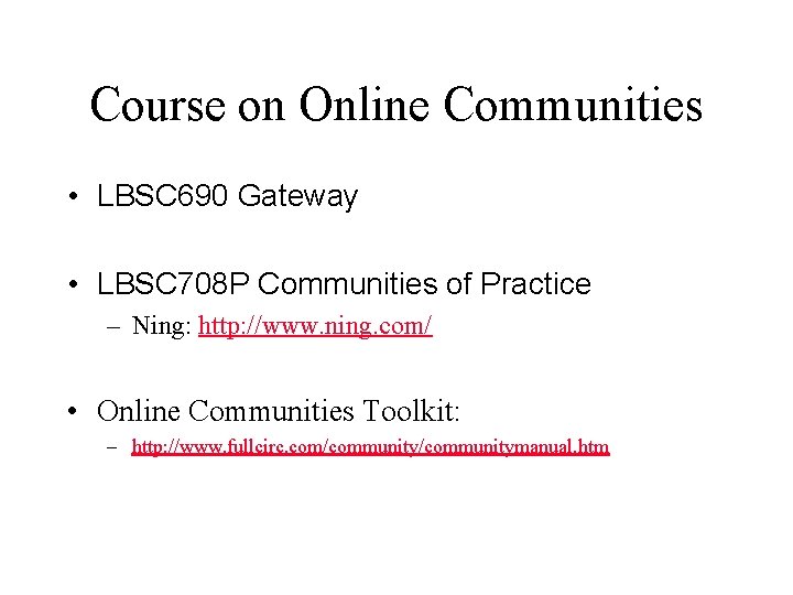 Course on Online Communities • LBSC 690 Gateway • LBSC 708 P Communities of