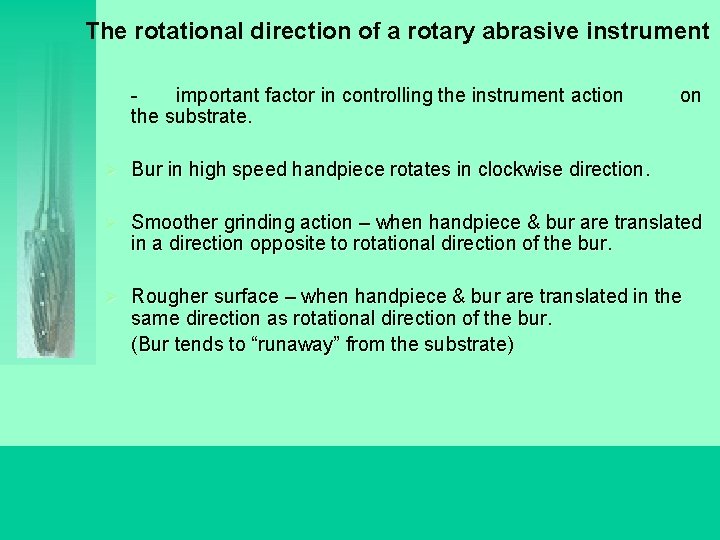 The rotational direction of a rotary abrasive instrument important factor in controlling the instrument
