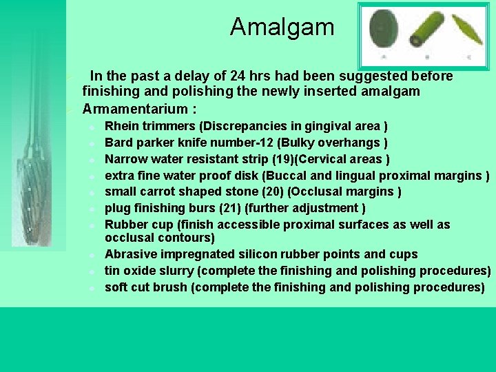 Amalgam In the past a delay of 24 hrs had been suggested before finishing