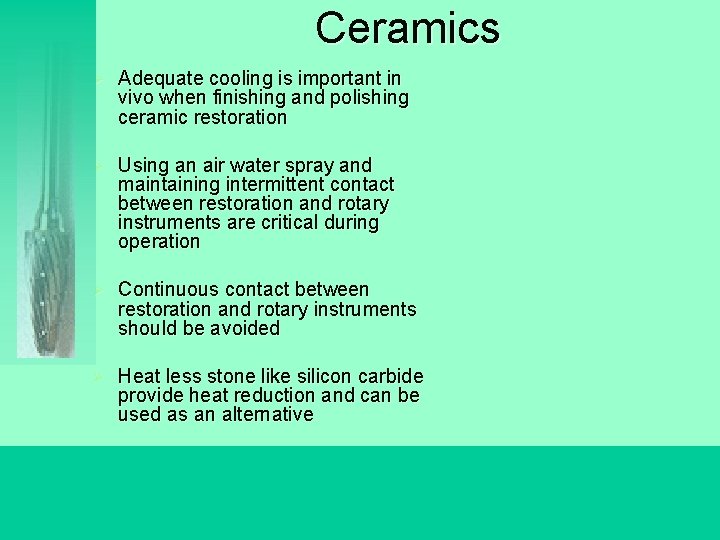 Ceramics Ø Adequate cooling is important in vivo when finishing and polishing ceramic restoration