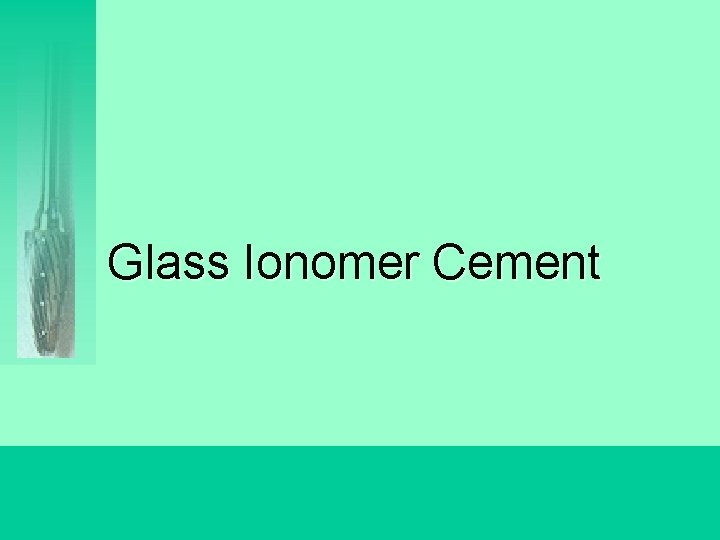 Glass Ionomer Cement 