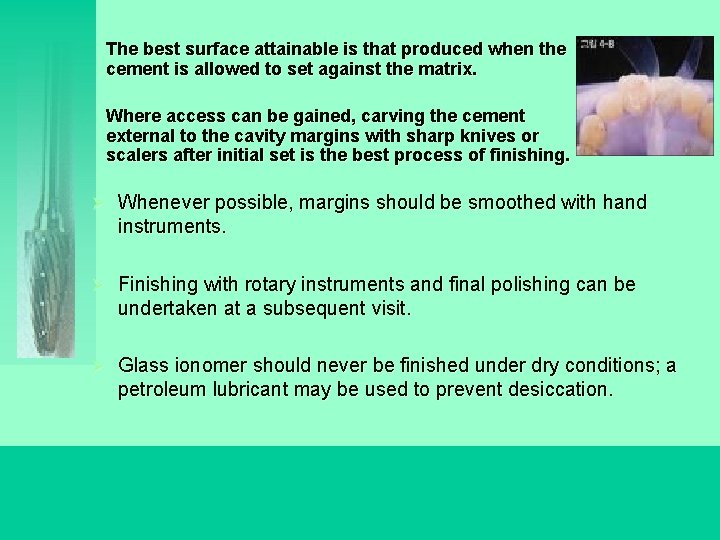 Ø The best surface attainable is that produced when the cement is allowed to