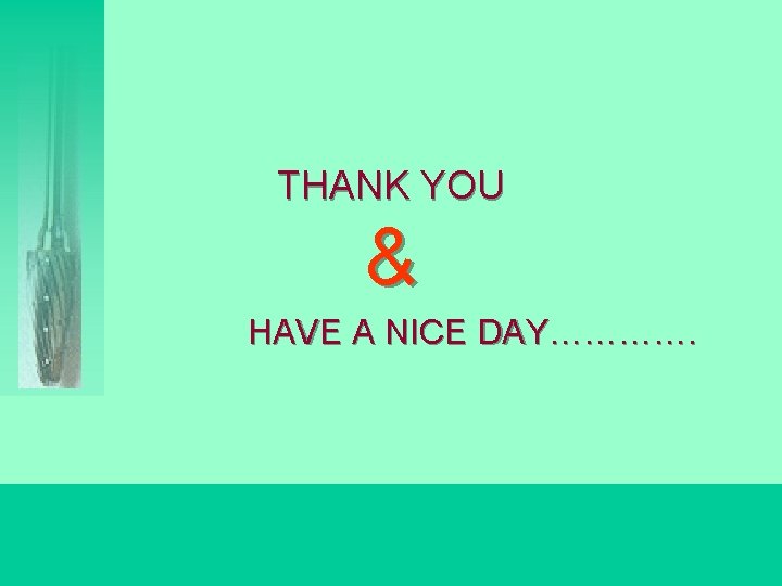 THANK YOU & HAVE A NICE DAY…………. 