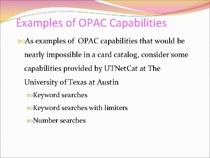 Examples of OPAC Capabilities As examples of OPAC capabilities that would be nearly impossible