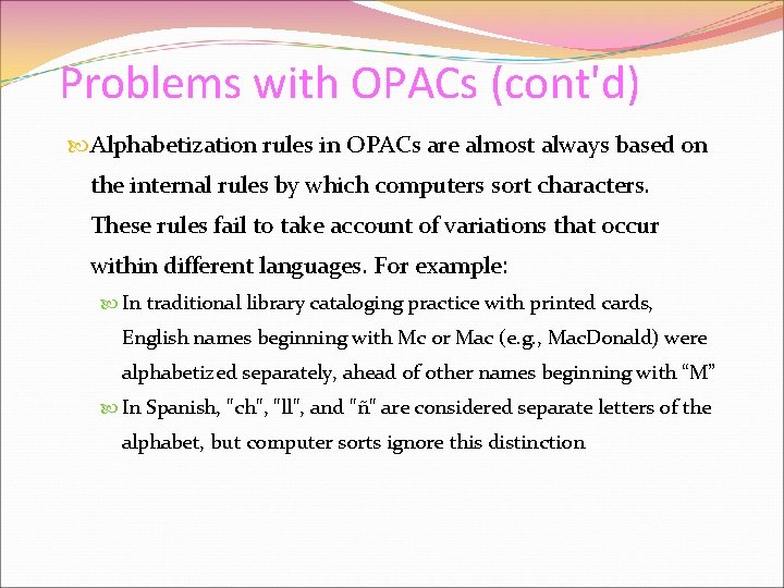 Problems with OPACs (cont'd) Alphabetization rules in OPACs are almost always based on the