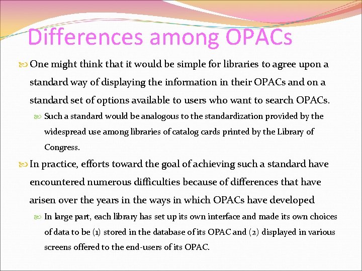 Differences among OPACs One might think that it would be simple for libraries to