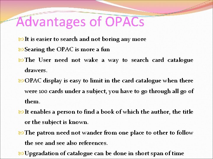 Advantages of OPACs It is easier to search and not boring any more Searing