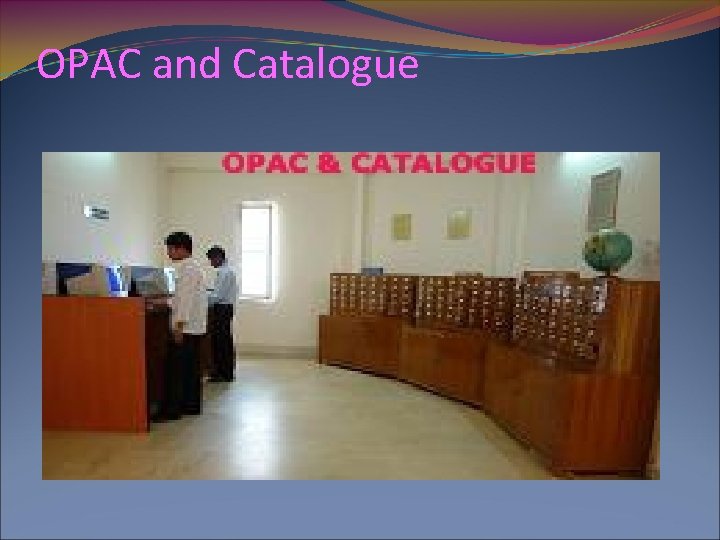 OPAC and Catalogue 