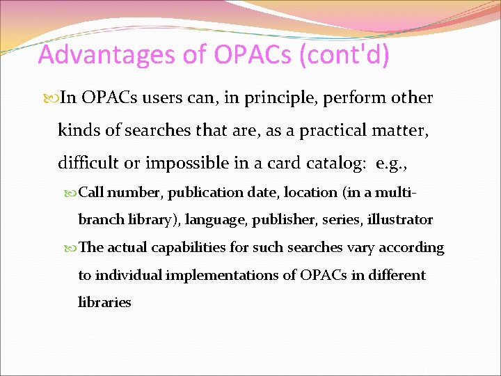 Advantages of OPACs (cont'd) In OPACs users can, in principle, perform other kinds of