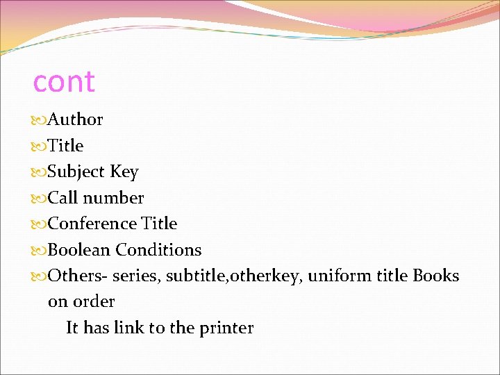 cont Author Title Subject Key Call number Conference Title Boolean Conditions Others- series, subtitle,