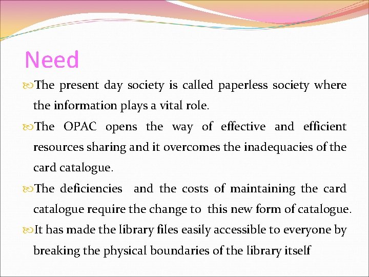 Need The present day society is called paperless society where the information plays a