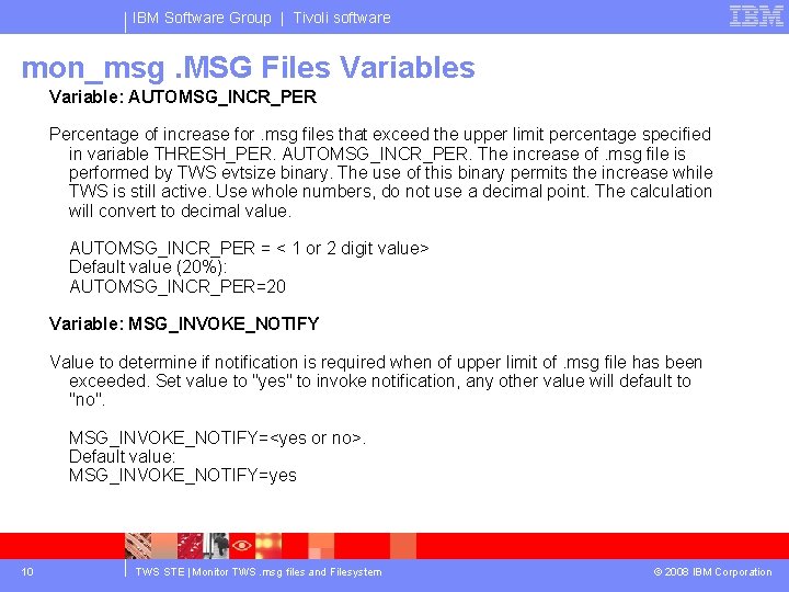 IBM Software Group | Tivoli software mon_msg. MSG Files Variable: AUTOMSG_INCR_PER Percentage of increase