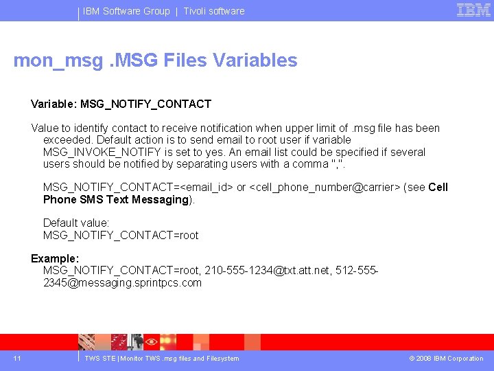 IBM Software Group | Tivoli software mon_msg. MSG Files Variable: MSG_NOTIFY_CONTACT Value to identify