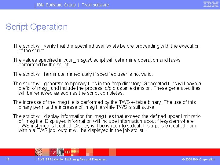 IBM Software Group | Tivoli software Script Operation The script will verify that the