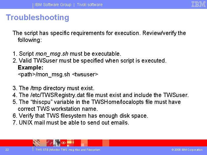 IBM Software Group | Tivoli software Troubleshooting The script has specific requirements for execution.