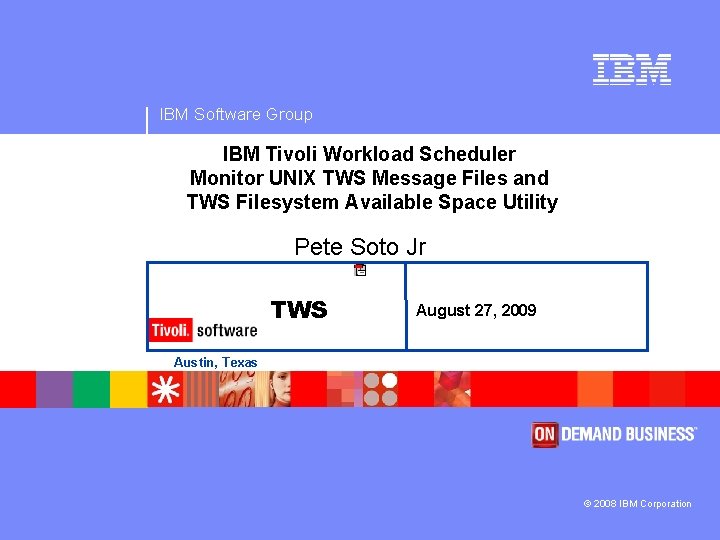 IBM Software Group IBM Tivoli Workload Scheduler Monitor UNIX TWS Message Files and TWS