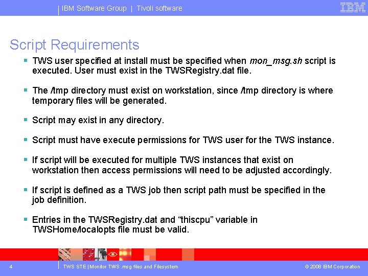 IBM Software Group | Tivoli software Script Requirements § TWS user specified at install