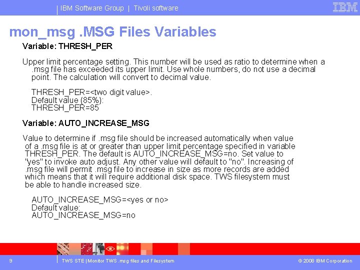 IBM Software Group | Tivoli software mon_msg. MSG Files Variable: THRESH_PER Upper limit percentage