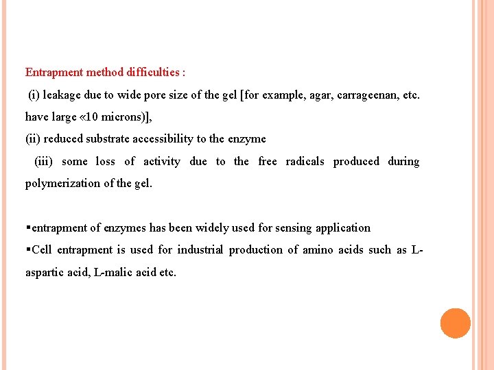 Entrapment method difficulties : (i) leakage due to wide pore size of the gel