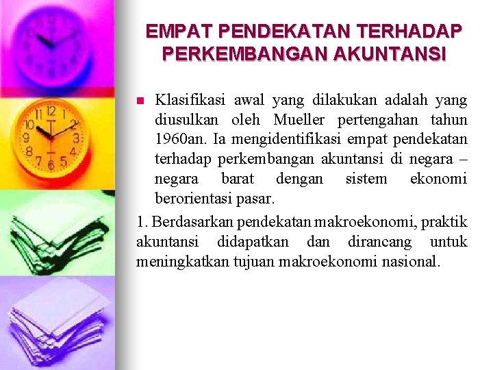 EMPAT PENDEKATAN TERHADAP PERKEMBANGAN AKUNTANSI Klasifikasi awal yang dilakukan adalah yang diusulkan oleh Mueller