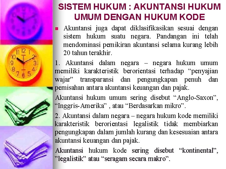 SISTEM HUKUM : AKUNTANSI HUKUM UMUM DENGAN HUKUM KODE Akuntansi juga dapat diklasifikasikan sesuai