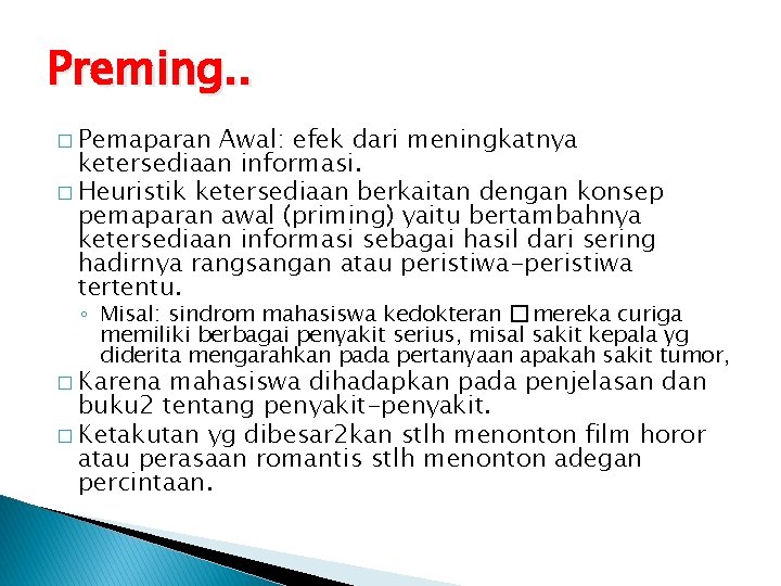 Preming. . � Pemaparan Awal: efek dari meningkatnya ketersediaan informasi. � Heuristik ketersediaan berkaitan