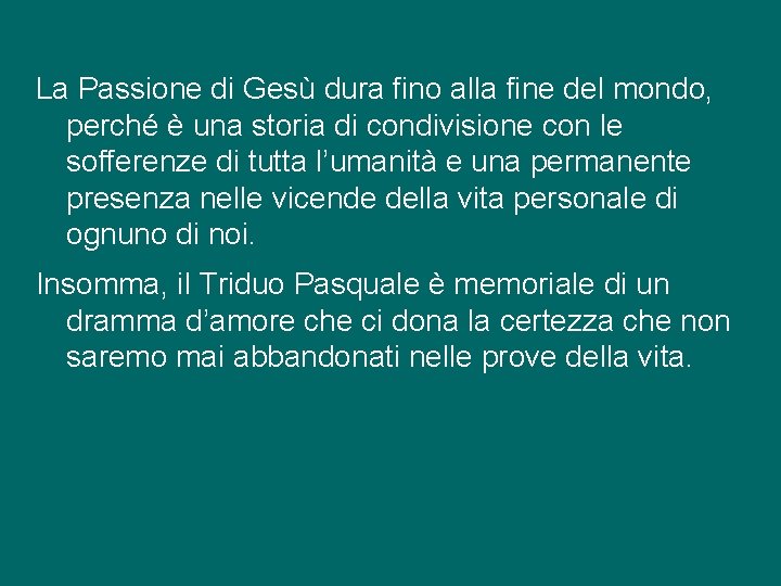 La Passione di Gesù dura fino alla fine del mondo, perché è una storia