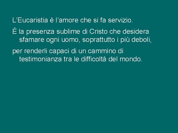 L’Eucaristia è l’amore che si fa servizio. È la presenza sublime di Cristo che