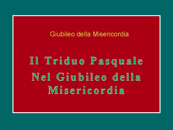 Giubileo della Misericordia Il Triduo Pasquale Nel Giubileo della Misericordia 