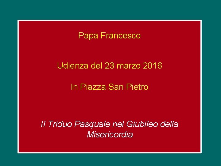 Papa Francesco Udienza del 23 marzo 2016 In Piazza San Pietro Il Triduo Pasquale