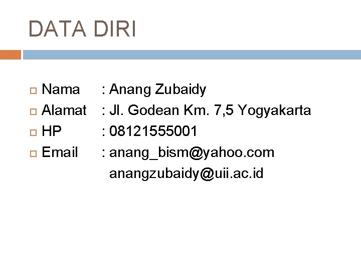 DATA DIRI Nama Alamat HP Email : Anang Zubaidy : Jl. Godean Km. 7,