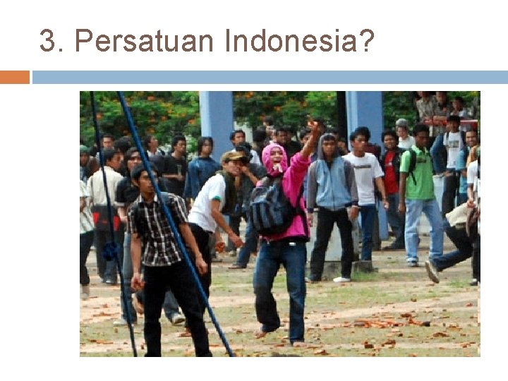 3. Persatuan Indonesia? 