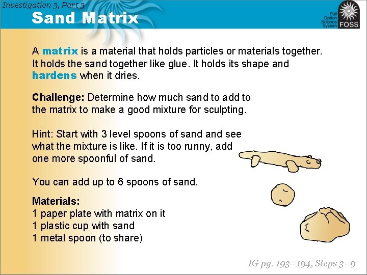 Investigation 3, Part 3 Sand Matrix A matrix is a material that holds particles