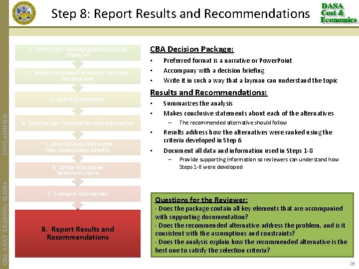 Step 8: Report Results and Recommendations 1. Define the Problem/Opportunity and Objective 2. Define